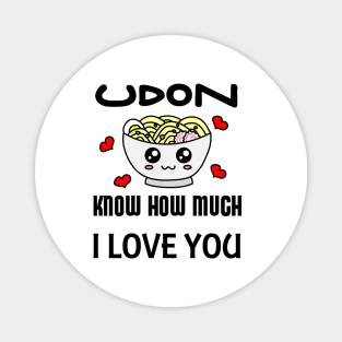 Udon Know How Much I Love You Magnet